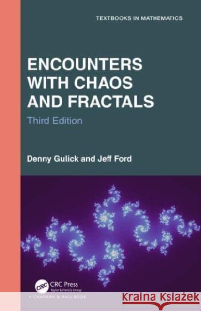 Encounters with Chaos and Fractals Jeff (Gustavus Adolphus Collete) Ford 9781032677866 Taylor & Francis Ltd