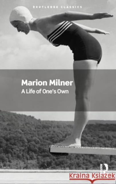 A Life of One's Own Marion Milner Rachel Bowlby 9781032757551 Routledge