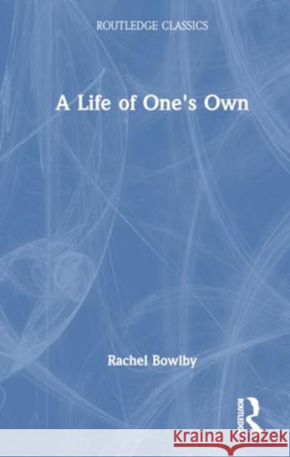 A Life of One's Own Marion Milner Rachel Bowlby 9781032757599 Routledge