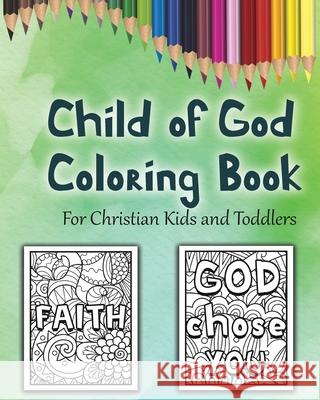 Child of God Coloring Book: A Cute Christian Colouring Book For Kids and Toddlers Miracle, Jerusalem 9781034288756