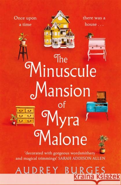 The Minuscule Mansion of Myra Malone: One of the most enchanting and magical stories you'll read all year Audrey Burges 9781035009213