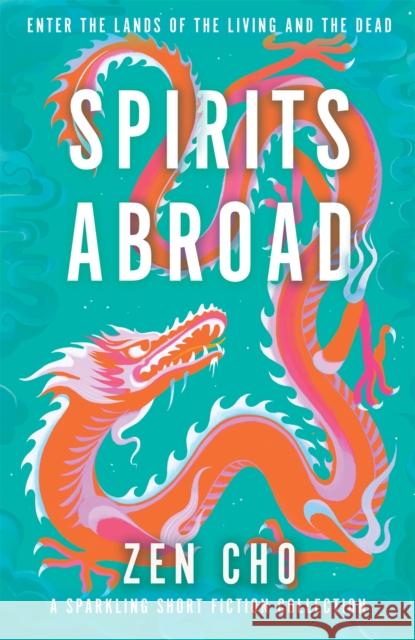 Spirits Abroad: This award-winning collection inspired by Asian myths and folklore will entertain and delight Zen Cho 9781035015641 Pan Macmillan
