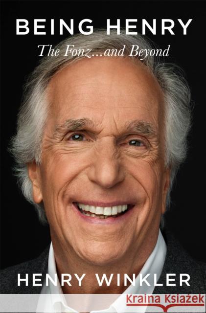Being Henry: The Fonz . . . and Beyond Henry Winkler 9781035026661