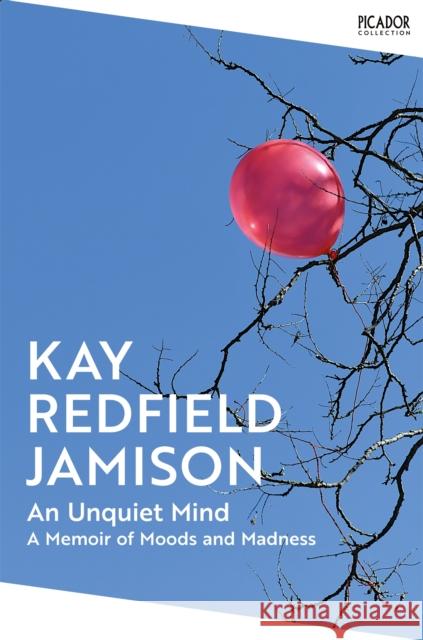 An Unquiet Mind: A Memoir of Moods and Madness Kay Redfield Jamison 9781035038909 Pan Macmillan