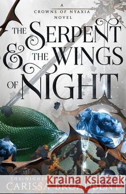 The Serpent and the Wings of Night: Discover the stunning first book in the bestselling romantasy series Crowns of Nyaxia Carissa Broadbent 9781035040933 Pan Macmillan