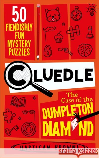 Cluedle - The Case of the Dumpleton Diamond: 50 Fiendishly Fun Mystery Puzzles Hartigan Browne 9781035053599 Pan Macmillan