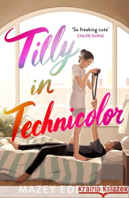 Tilly in Technicolor: A sweet and swoony opposites-attract rom-com from the author of the TikTok hit, A BRUSH WITH LOVE! Mazey Eddings 9781035403981
