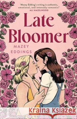 Late Bloomer: The next swoony rom-com from the author of A BRUSH WITH LOVE! Mazey Eddings 9781035404018