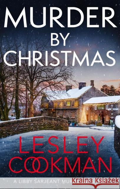 Murder by Christmas: A Libby Sarjeant Murder Mystery Lesley Cookman 9781035405688 Headline Publishing Group