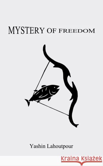 Mystery of Freedom Yashin Lahoutpour 9781035823673 Austin Macauley