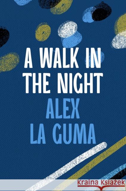 A Walk in the Night Guma Alex La Guma 9781035906147 Bloomsbury Publishing (UK)