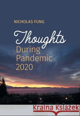 Thoughts During Pandemic 2020 Nicholas Fung May Fung 9781039111561