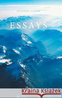 Essays Howard Giskin 9781039122802 FriesenPress