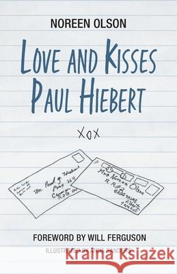 Love and Kisses Paul Hiebert Noreen Olson, Anna Sanders, Will Ferguson 9781039132092