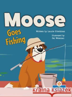 Moose Goes Fishing Laurie Friedman Gal Weizman 9781039660854 Crabtree Blossoms