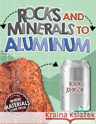 Rocks and Minerals to Aluminum Robin Johnson 9781039806610 Crabtree Seedlings