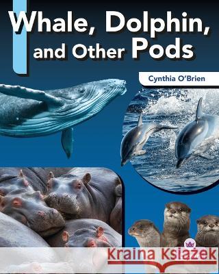 Whale, Dolphin, and Other Pods Cynthia O'Brien 9781039806825 Crabtree Crown