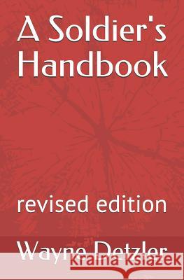 A Soldier's Handbook: revised edition Wayne Detzler 9781070617497 Independently Published