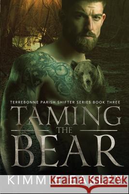 Taming the Bear: (Terrebonne Parish Shifters Series Book 3) Nathan Hainline Kimmie Easley 9781071286418 Independently Published