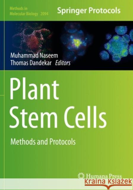 Plant Stem Cells: Methods and Protocols Muhammad Naseem Thomas Dandekar 9781071601853