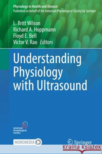 Understanding Physiology with Ultrasound L. Britt Wilson Richard A. Hoppmann Floyd E. Bell 9781071618622