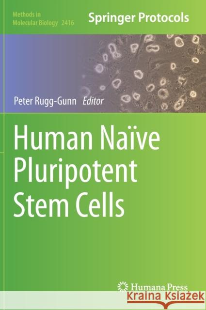 Human Naïve Pluripotent Stem Cells Rugg-Gunn, Peter 9781071619070