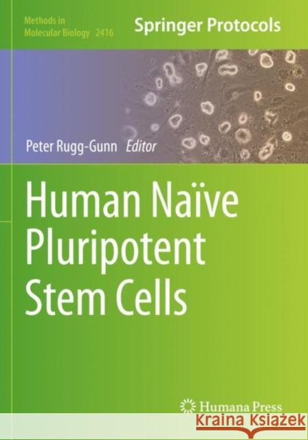 Human Naïve Pluripotent Stem Cells Rugg-Gunn, Peter 9781071619100