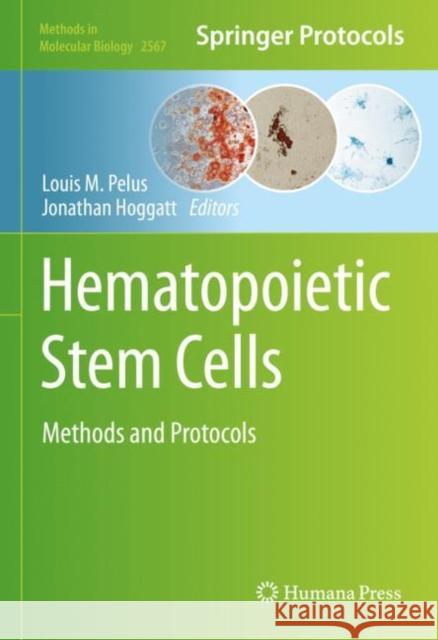 Hematopoietic Stem Cells: Methods and Protocols Louis M. Pelus Jonathan Hoggatt 9781071626788 Humana