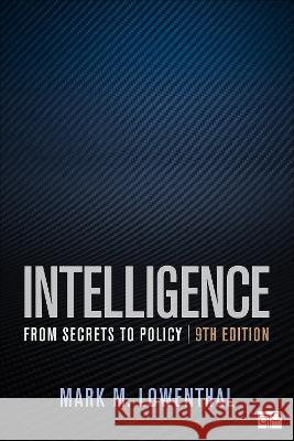 Intelligence: From Secrets to Policy Mark M. Lowenthal 9781071806371 CQ Press