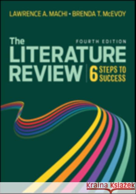 The Literature Review: Six Steps to Success Lawrence A. Machi Brenda T. McEvoy 9781071852903 SAGE Publications Inc