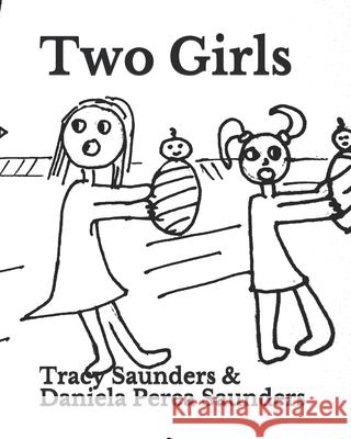 Two Girls Daniela Perea Saunders Tracy Saunders 9781072164357