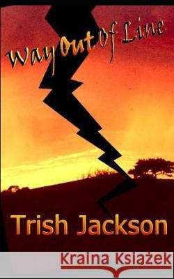 Way Out of Line Trish Jackson 9781073538867 Independently Published