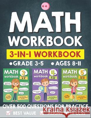 Math Workbook Practice Grade 3-5 (Ages 8-11): 3-in-1 Math Workbook With Over 500+ Questions For Learning and Practice Math (3rd, 4th and 5th Grade) Tuebaah 9781074760526 Independently Published