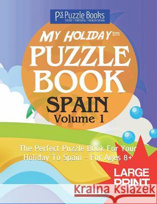 My Holiday Puzzle Book: Spain - Volume 1: The Perfect Puzzle Book For Your Holiday To Spain - For Ages 8+ Adam Jackson 9781075176548