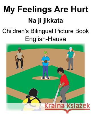 English-Hausa My Feelings Are Hurt/Na ji jikkata Children's Bilingual Picture Book Suzanne Carlson Richard Carlson 9781075511769