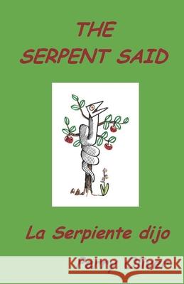 The Serpent Said: La Serpiente dijo Jose Ignacio Lope Perry Oliver 9781076102805
