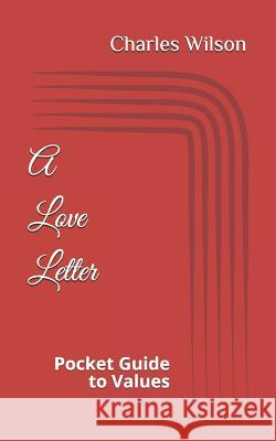 A Love Letter: Pocket Guide to Values Shonda McClain Charles Wilson 9781077859975 Independently Published