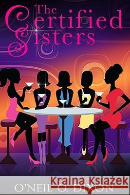 The Certified Sisters O'Neil O Dixon 9781078229470 Independently Published