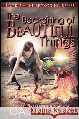 The Beckoning of Beautiful Things Sara Miller Calinda B 9781079297973 Independently Published