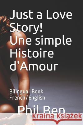 Just a Love Story! Une simple Histoire d'Amour: Bilingual Book French/English Phil Ben 9781079358551 Independently Published