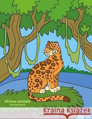 African Animals Coloring Book 6 Nick Snels 9781080163465 Independently Published