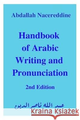 Handbook of Arabic Writing and Pronunciation Abdallah Nacereddine 9781080478538