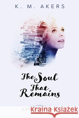 The Soul that Remains K. M. Akers 9781080642724 Independently Published