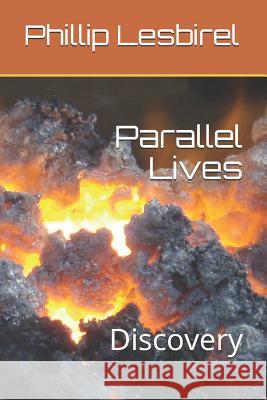 Parallel Lives: Discovery Phillip Lesbirel 9781080660322