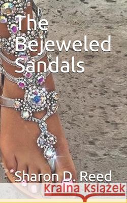 The Bejeweled Sandals Sharon D Reed 9781080893812