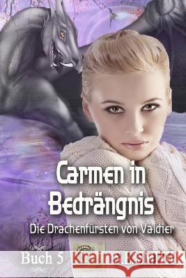 Carmen in Bedrängnis: Die Drachenfürsten von Valdier Buch 5 Smith, S. E. 9781081127411 Independently Published