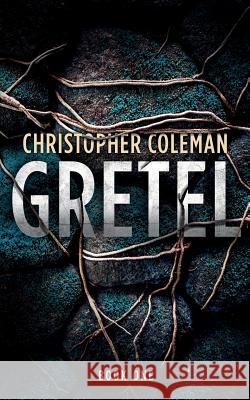 Gretel (Gretel Book One) Christopher Coleman 9781081207458