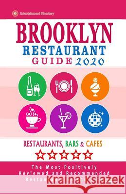 Brooklyn Restaurant Guide 2020: Best Rated Restaurants in Brooklyn - Top Restaurants, Special Places to Drink and Eat Good Food Around (Restaurant Gui Stuart M. Hayward 9781081258436