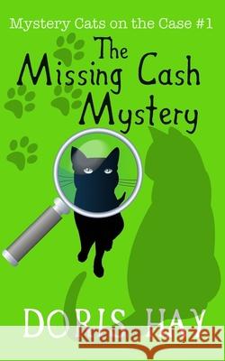 The Missing Cash Mystery Doris Hay 9781081414191