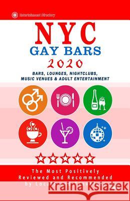 NYC Gay Bars 2020: New Bars, Nightclubs, Music Venues and Adult Entertainment in NYC (Gay Bars 2020) Robert D. Goldstein 9781081702236